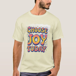 "Choose Joy Today" Men's T - Shirt