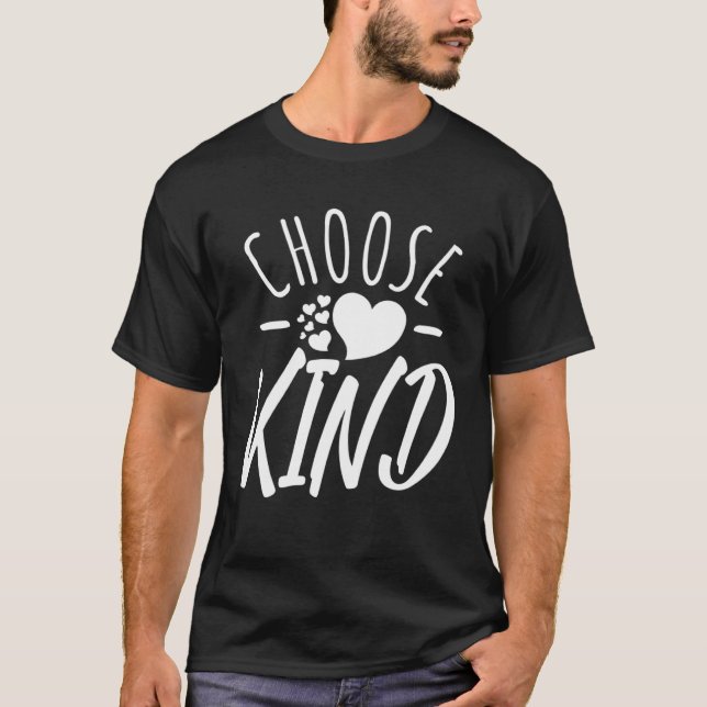 Choose Kind  Anti Bullying Message  Cute Graphics T-Shirt (Vorderseite)