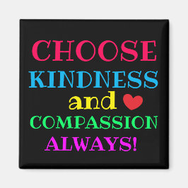 CHOOSE KINDNESS AND COMPASSION Cute Magnet
