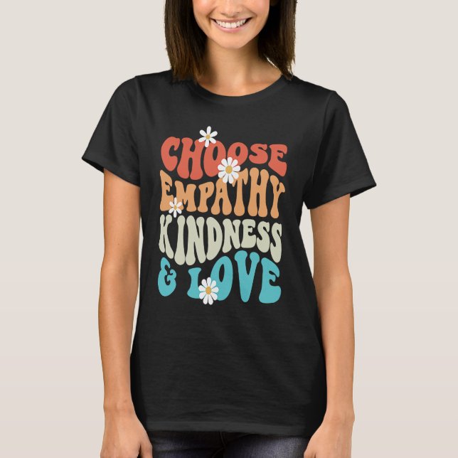 Choose Kindness Empathy Love Anti Bullying Kindnes T-Shirt (Vorderseite)