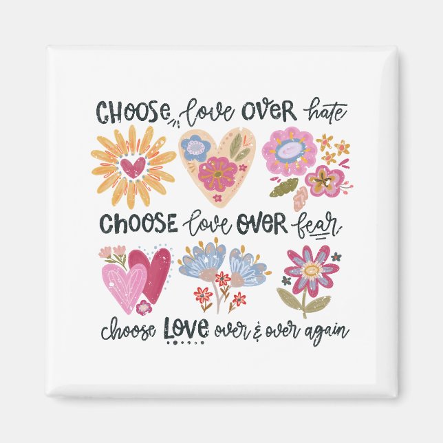 Choose love over hate. Choose love over fear.  Magnet (Vorne)