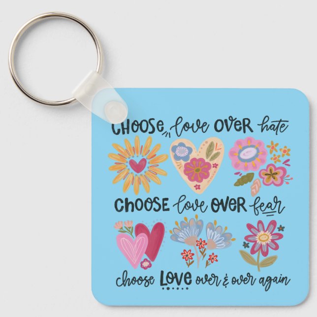 Choose love over hate. Choose love over fear. Schlüsselanhänger (Vorderseite)