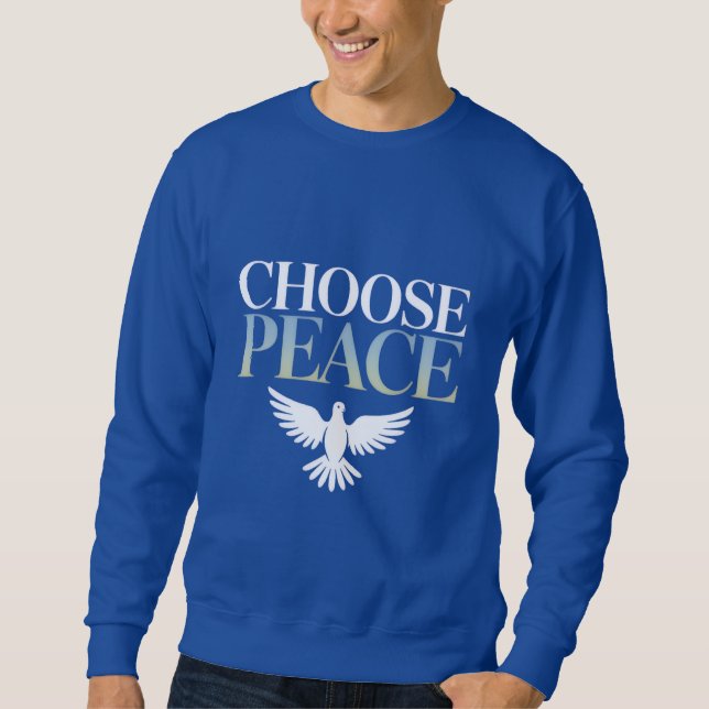 "Choose Peace" Dove - A Call for Harmony T-Shirt Sweatshirt (Vorderseite)
