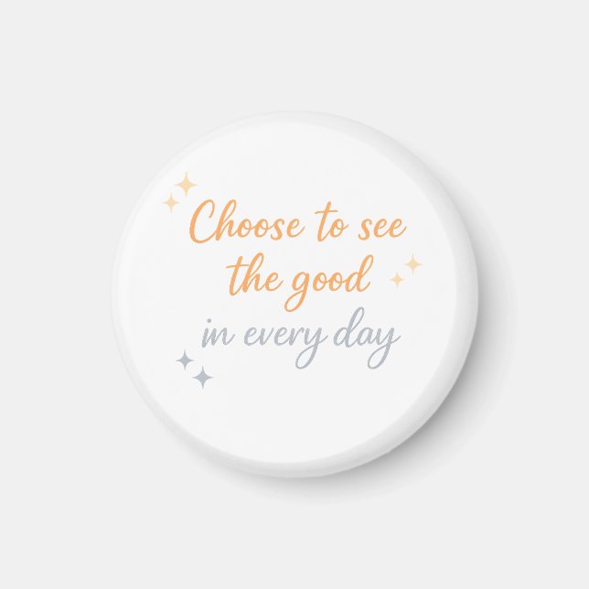 Choose the Good – Positive Quote Design Magnet (Vorne)