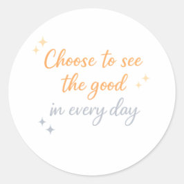 Choose the Good – Positive Quote Design Runder Aufkleber