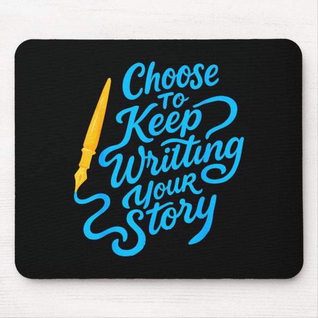 Choose To Keep Writing Your Story Insrational Quot Mousepad (Vorne)