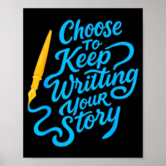 Choose To Keep Writing Your Story Insrational Quot Poster (Vorne)