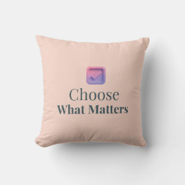 Choose What Matters Minimal Throw Pillow Kissen
