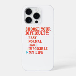 Choose Your Difficulty – My Life Mode Funny iPhone 16 Pro Hülle