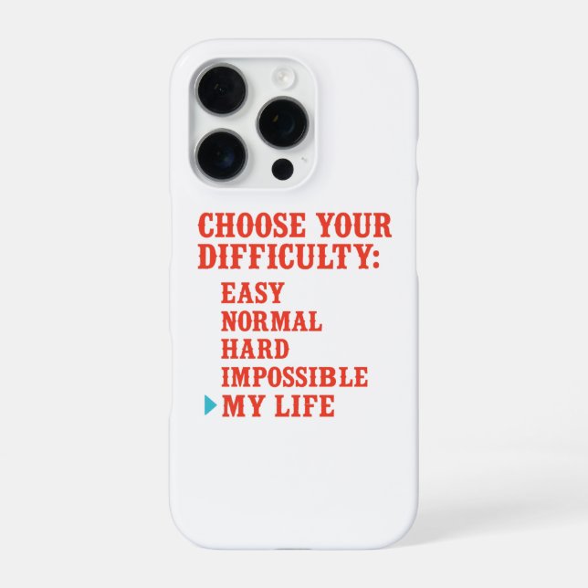 Choose Your Difficulty – My Life Mode Funny iPhone 16 Pro Hülle (Rückseite)
