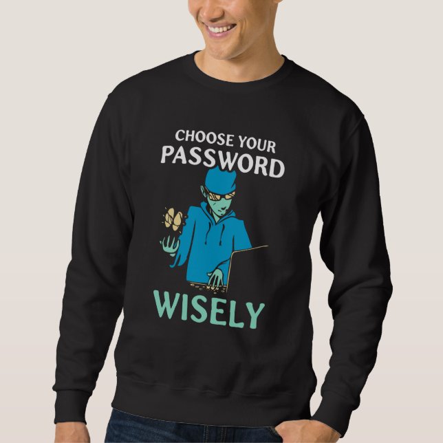 Choose Your Password Wisely Hacker Hack It Hacking Sweatshirt (Vorderseite)