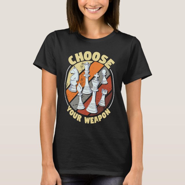 Choose your weapon   Chess Saying Chess Player  1 T-Shirt (Vorderseite)