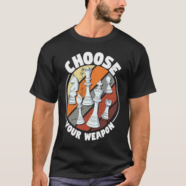 Choose your weapon   Chess Saying Chess Player T-Shirt (Vorderseite)