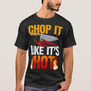 chop it like its hot cook chef cooking bbq76 T-Shirt