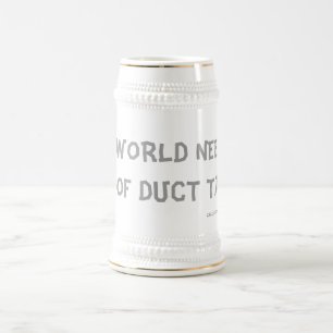 CHOPE À BIÈRE CE MONDE A BESOIN DE BEAUCOUP DE DUCT TAPE !