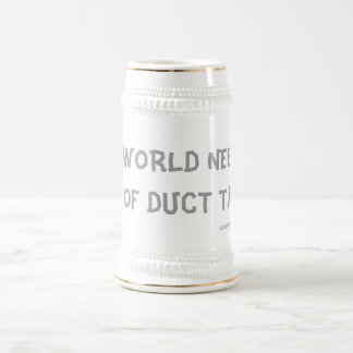 CHOPE À BIÈRE CE MONDE A BESOIN DE BEAUCOUP DE DUCT TAPE !