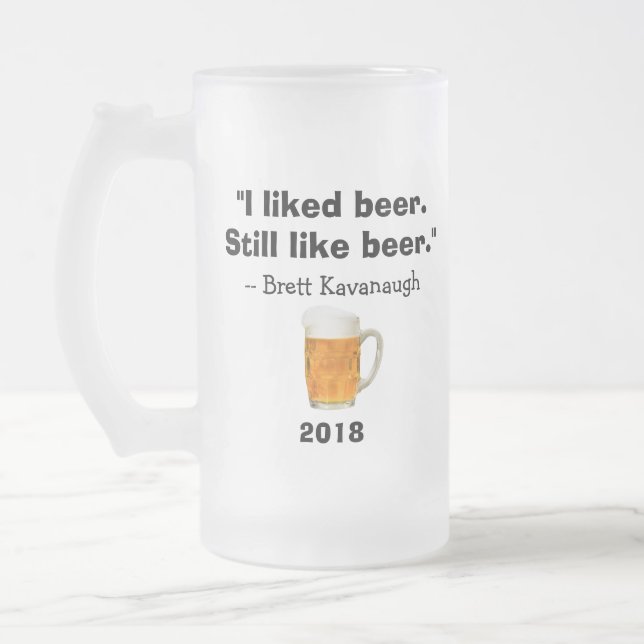 Chope Givrée Brett Kavanaugh Cour Suprême J'Aimais La Bière (Gauche)