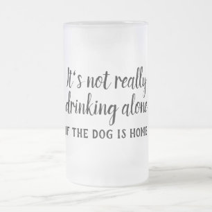 Chope Givrée Ce n'est pas vraiment boire seul chien drôle