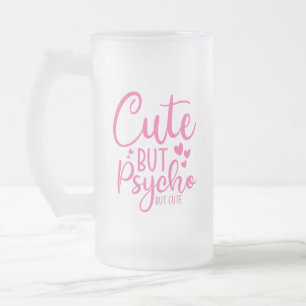 Chope Givrée Cute But Psycho Funny Pink Beer Drinkers