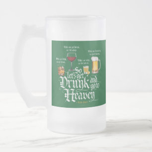 Chope Givrée Get Drunk And Go To Heaven (Irish Drinking Toast)