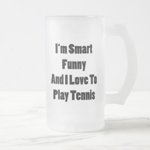 Chope Givrée Je suis drôle futé et j'aime jouer au tennis