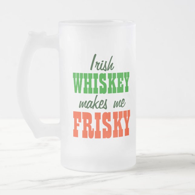 Chope Givrée Le whiskey irlandais me rend vif (Gauche)