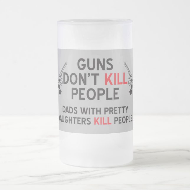 Chope Givrée les armes à feu ne tuent pas des papas de (Centre)