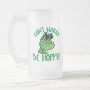 Chope Givrée Ne vous inquiétez pas, soyez heureux Grenouille so