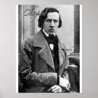 Chopin ist der Mann Poster