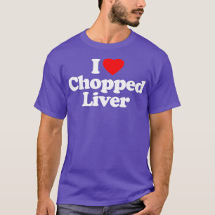 Chopped Liver Liebe Herzlich willkommen bei Funny  T-Shirt