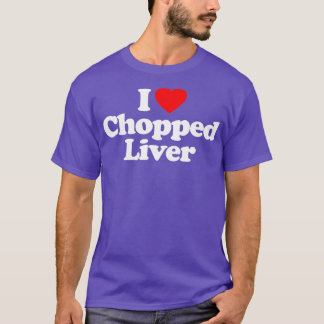 Chopped Liver Liebe Herzlich willkommen bei Funny T-Shirt