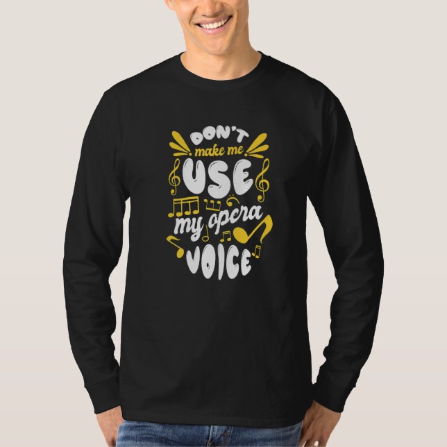 Chorgesang lässt mich nicht meine Opernstimme nutz T-Shirt (Vorderseite)