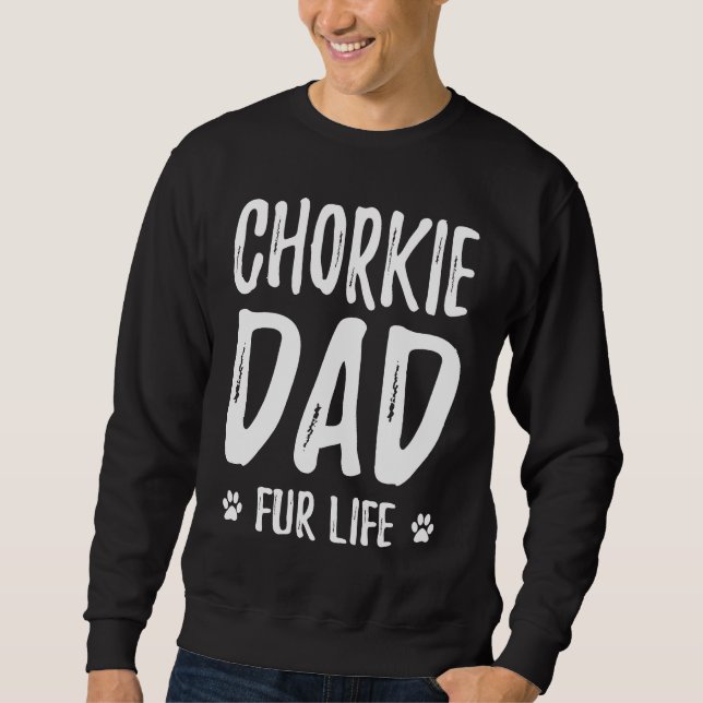 Chorkie Dog Dad Fur Life  Dog Sweatshirt (Vorderseite)