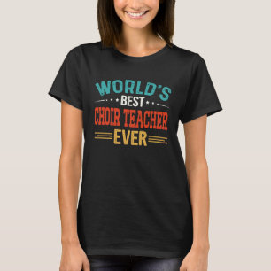 Chorlehrer der besten Chorlehrer der Welt T-Shirt