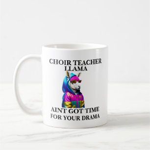 Chorlehrer Llama Aint Got Zeit für Ihr Drama Kaffeetasse