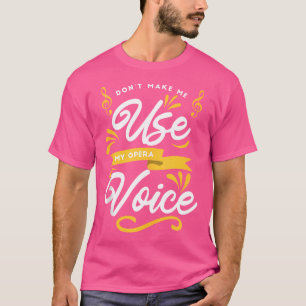 Chorsingen - lassen Sie mich nicht meine Opernstim T-Shirt