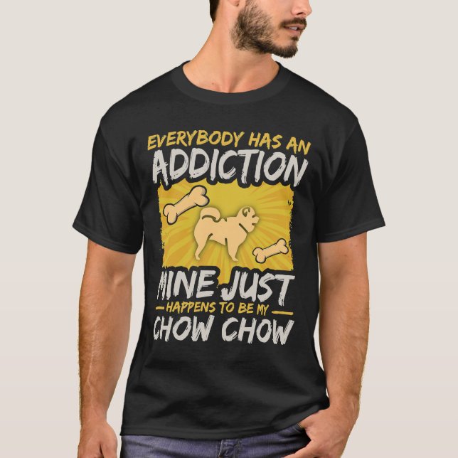 Chow Chow Chow Addication T-Shirt (Vorderseite)