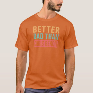 Chris Benoit ist besser als Chris Benoit T-Shirt
