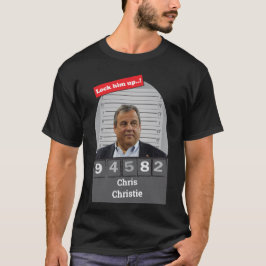 Chris Christie Satiric Mugshot Fun Lock Ihn Up T-Shirt