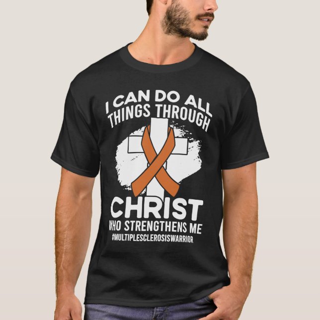 Christ Who Strengthens Me Multiple Sclerosis Aware T-Shirt (Vorderseite)