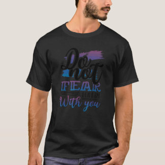 Christentum Fürchte dich nicht, denn ich bin bei d T-Shirt