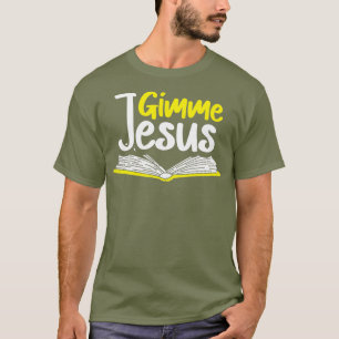 Christentum Gimme Jesus Christliche Bibel T-Shirt