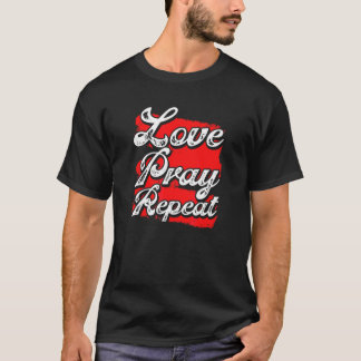 Christentum Liebe Beten Wiederholen Christlich T-Shirt