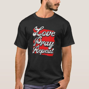 Christentum Liebe beten Wiederholung Christlich T-Shirt