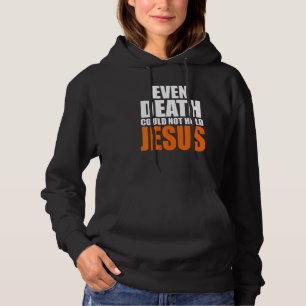 Christest sogar Tod konnte Jesus Christus nicht ha Hoodie