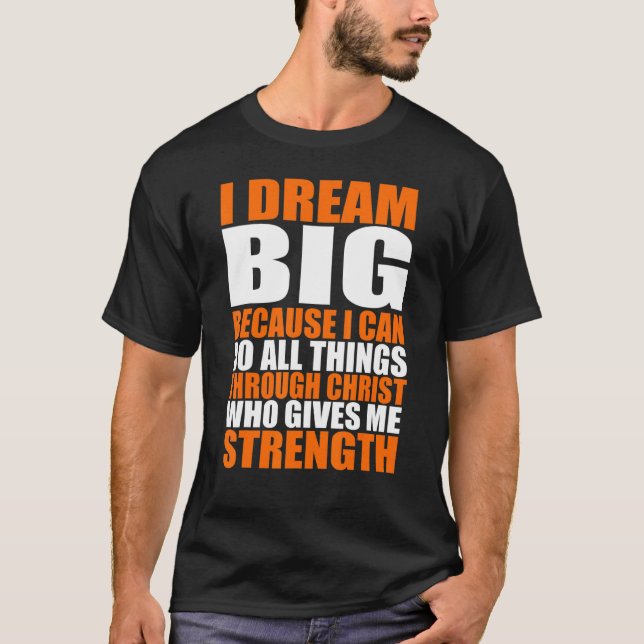 Christest träume ich groß, weil ich alles machen k T-Shirt (Vorderseite)