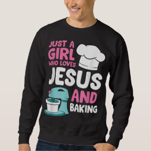Christian Baking Girl Just a Girl Who Loves Jesus Sweatshirt