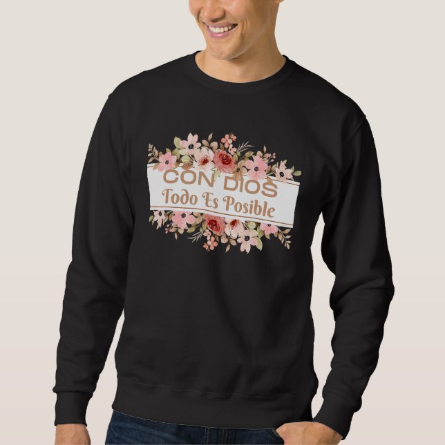Christian Bible Verse in Spanish Con Dios Todo Es  Sweatshirt (Vorderseite)