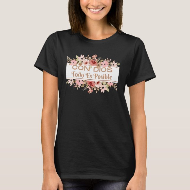 Christian Bible Verse in Spanish Con Dios Todo Es  T-Shirt (Vorderseite)