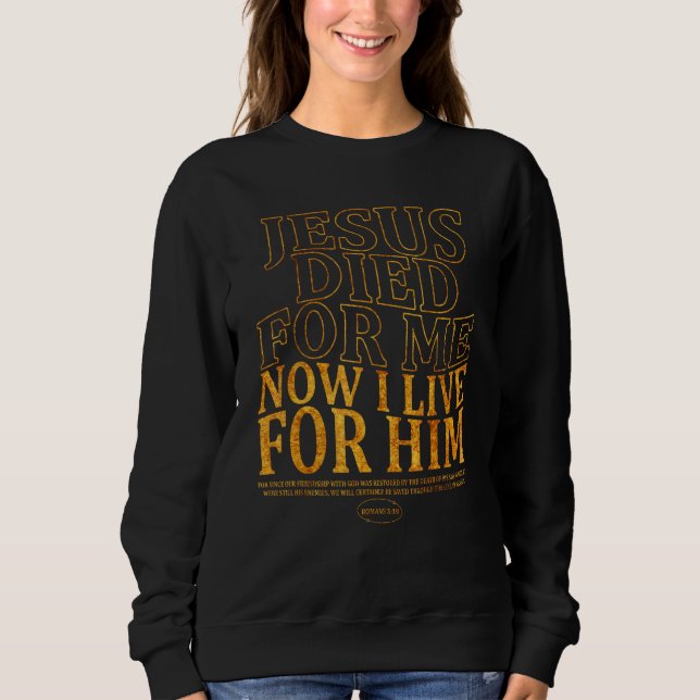 Christian Bible Verse  Jesus Died For Me Bible Quo Sweatshirt (Vorderseite)